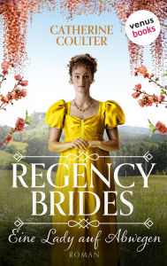 Title: Regency Brides - Eine Lady auf Abwegen: Roman, Band 3, Author: Catherine Coulter
