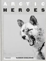 Online free downloadable books Arctic Heroes: A Tribute to the Sled Dogs of Greenland English version 9783969000076 by Ragnar Axelsson, Einar Geir Ingvarsson (Designed by) 