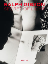 Title: Ralph Gibson. Secret of Light, Author: Ralph Gibson