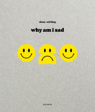 Title: Why Am I Sad, Author: Dana Stirling