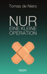 Title: Nur eine kleine Operation, Author: Tomas de Niero