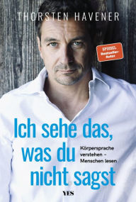 Title: Ich sehe das, was du nicht sagst: Körpersprache verstehen - Menschen lesen (SPIEGEL- BESTSELLER), Author: Thorsten Havener