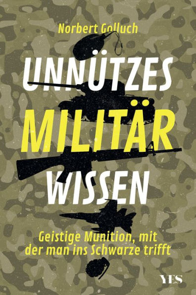 Unnützes Militärwissen: Geistige Munition, mit der man ins Schwarze trifft