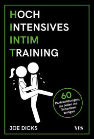 Title: HIIT: Hochintensives Intimtraining: 60 Partnerübungen, die jeden ins Schwitzen bringen, Author: Joe Dicks