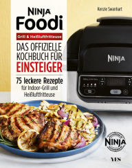 Title: Ninja Foodi Grill & Heißluftfritteuse: Das offizielle Kochbuch für Einsteiger. 75 leckere Rezepte für Indoor-Grill und Heißluftfritteuse, Author: Kenzie Swanhart