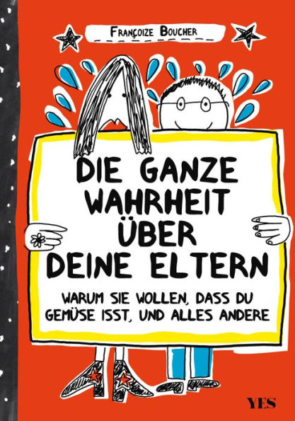 Die ganze Wahrheit über deine Eltern: Warum sie wollen, dass du Gemüse isst, und der ganze Rest