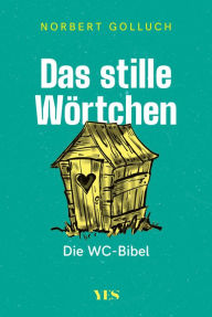 Title: Das stille Wörtchen: Die WC-Bibel, Author: Norbert Golluch