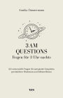 3 AM Questions - Fragen für 3 Uhr nachts: 333 existenzielle Fragen für anregende Gespräche, persönliches Wachstum und Selbstreflexion