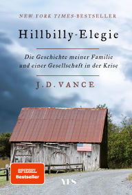 Title: Hillbilly-Elegie: Die Geschichte meiner Familie und einer Gesellschaft in der Krise. »Ein mitreißendes, bewegendes, kluges Buch.« Der Spiegel, Author: J. D. Vance