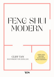 Title: Feng Shui modern: Harmonische Raumgestaltung für jedes Zuhause, Author: Cliff Tan