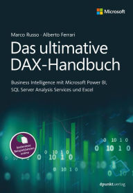 Title: Das ultimative DAX-Handbuch: Business Intelligence mit Microsoft Power BI, SQL Server Analysis Services und Excel, Author: Marco Russo