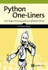 Title: Python One-Liners: Profi-Programmierung durch kurz gefasstes Python, Author: Christian Mayer