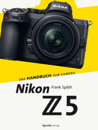 Title: Nikon Z 5: Das Handbuch zur Kamera, Author: Frank Späth