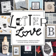 Title: Letter Love: Coole Buchstaben, kreative Schriften und jede Menge Lettering-Ideen, Author: Katja Blume