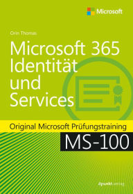 Title: Microsoft 365 Identität und Services: Original Microsoft Prüfungstraining MS-100, Author: Orin Thomas