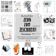 Title: Du hast das Zeug zum Zeichnen!: Sofort loslegen mit kreativen Motiven und jeder Menge Zeichenideen, Author: Katja Blume