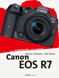 Title: Canon EOS R7: Das Handbuch zur Kamera, Author: Martin Schwabe