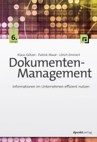 Title: Dokumenten-Management: Informationen im Unternehmen effizient nutzen, Author: Klaus Götzer