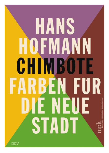 Hans Hofmann: Chimbote - Farben fï¿½r die neue Stadt