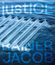 Title: Rainer Jacob: justICE, Author: Anabel Roque Rodrïguez