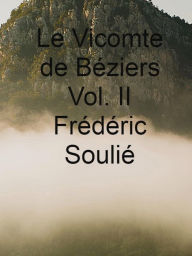 Title: Le Vicomte de Béziers Vol. II, Author: Frédéric Soulié