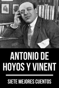 Title: 7 mejores cuentos de Antonio de Hoyos y Vinent, Author: Antonio Hoyos y de Vinent