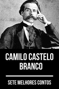 Title: 7 melhores contos de Camilo Castelo Branco, Author: Camilo Castelo Branco