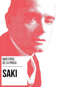 Title: Maestros de la Prosa - Saki, Author: Saki (H.H. Munro)