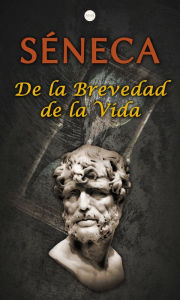 Title: De la Brevedad de la Vida, Author: Séneca