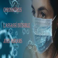Title: Coronavirus ( L'assassí invisible), Author: John Abrams