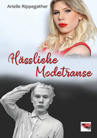 Title: Hässliche Modetranse, Author: Arielle Rippegather