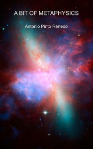 Title: A bit of metaphysics, Author: Antonio Pinto Renedo