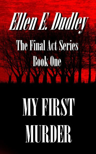 My First Murder: The Final Act Series (Book One)