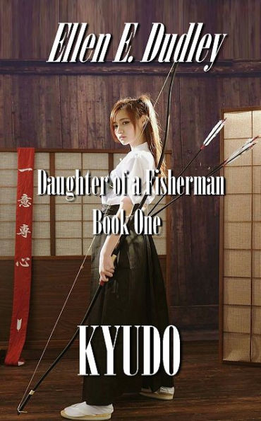 Kyudo: daughter of a Fisherman (Book One)