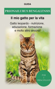 Title: Prionailurus Bengalensis: Prionailurus bengalensis - nutrizione, educazione, formazione e molto altro anco, Author: Guida Il mio gatto per la vita