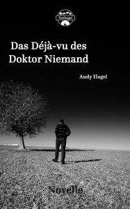 Title: Das Déjà-vu des Doktor Niemand, Author: Andy Hagel