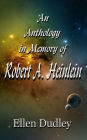 An Anthology in Memory of Robert A. Heinlein: Four complete Sci-Fi tales