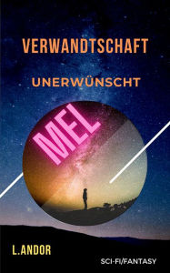 Title: MEL - Verwandtschaft unerwünscht, Author: L. Andor