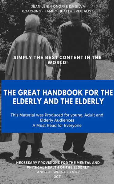 The Great Handbook for the Elderly and the Elderly: This Material was Produced for Young, Adult and Elderly Audiences