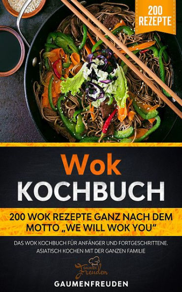 Wok Kochbuch - 200 Wok Rezepte 