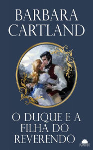 Title: O duque e a filha do reverendo, Author: Barbara Cartland
