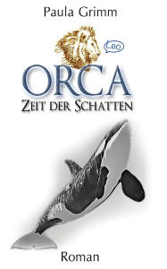 Title: Orca: Zeit der Schatten, Author: Paula Grimm