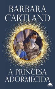 Title: A princesa adormecida, Author: Barbara Cartland