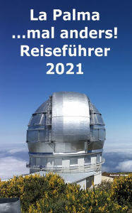 Title: La Palma ...mal anders! Reiseführer 2021, Author: Andrea Sibille Müller