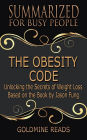 The Obesity Code - Summarized for Busy People: Unlocking the Secrets of Weight Loss: Based on the Book Jason Fung