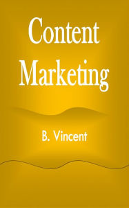 Title: Content Marketing, Author: B. Vincent