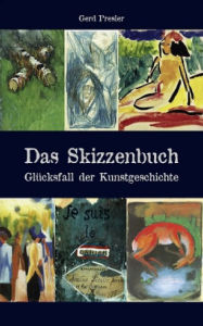 Title: Das Skizzenbuch: Glücksfall der Kunstgeschichte, Author: Gerd Presler