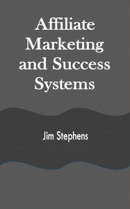 Title: Affiliate Marketing and Success Systems, Author: Jim Stephens