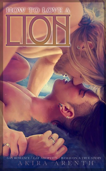 How to love a Lion (Craving for Distress 3): Gay Romance / Gay Adoption / based on a true story