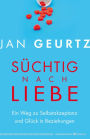 Süchtig nach Liebe: Ein Weg zu Selbstakzeptanz und Glück in Beziehungen